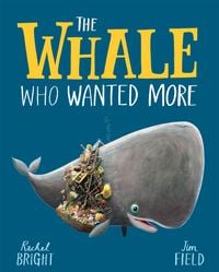 Bild vom Artikel The Whale Who Wanted More vom Autor Rachel Bright