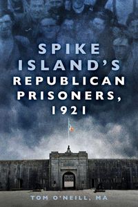Produktbild: Spike Island's Republican Prisoners, 1921