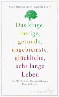 Produktbild: Das kluge, lustige, gesunde, ungebremste, gl&uuml;ckliche, sehr lange Leben