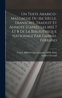 Produktbild: Un texte arabico-malgache du 16e si&egrave;cle. Transcrit, traduit et annot&eacute; d'apr&egrave;s les MSS 7 et 8 de la Bibliotheque nationale par Gabriel Ferrand