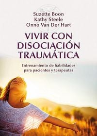 Produktbild: Vivir con disociaci&oacute;n traum&aacute;tica : entrenamiento de habilidades para pacientes y terapeutas