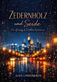 Produktbild: Zedernholz und Seide: Ein Grumpy & Sunshine Kurzroman