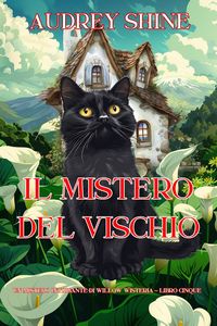 Produktbild: Il Mistero del Vischio (Un Mistero Intrigante di Willow Wisteria - Libro Cinque)