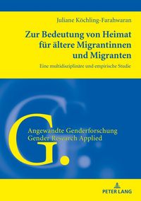 Produktbild: Zur Bedeutung von Heimat f&uuml;r &auml;ltere Migrantinnen und Migranten