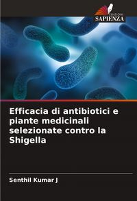 Produktbild: Efficacia di antibiotici e piante medicinali selezionate contro la Shigella