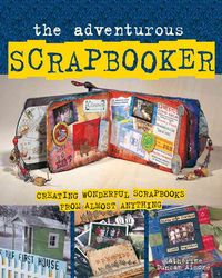 Produktbild: The Adventurous Scrapbooker: Creating Wonderful Scrapbooks from Almost Anything