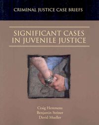 Produktbild: Significant Cases in Juvenile Justice: Criminal Justice Case Briefs