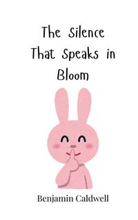 Produktbild: The Silence That Speaks in Bloom