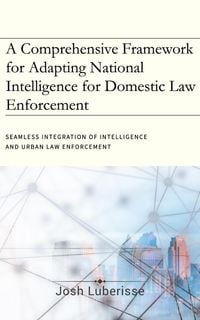 Produktbild: A Comprehensive Framework for Adapting National Intelligence for Domestic Law Enforcement