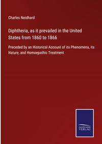 Produktbild: Diphtheria, as it prevailed in the United States from 1860 to 1866