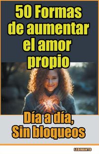 Produktbild: 50 Formas de aumentar el amor propio, d&iacute;a a d&iacute;a, sin bloqueos