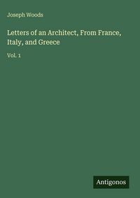 Produktbild: Letters of an Architect, From France, Italy, and Greece