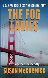 Produktbild: The Fog Ladies (A San Francisco Cozy Murder Mystery Book 1)