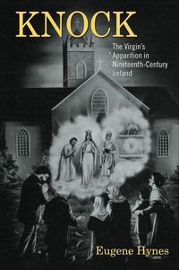 Produktbild: Knock: The Virgin's Apparition in Nineteenth-Century Ireland