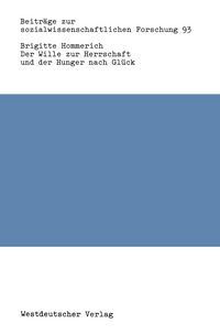 Produktbild: Der Wille zur Herrschaft und der Hunger nach Gl&uuml;ck