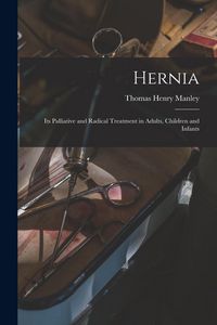Produktbild: Hernia: Its Palliative and Radical Treatment in Adults, Children and Infants