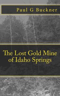 Produktbild: The Lost Gold Mine of Idaho Springs