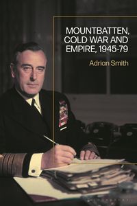 Produktbild: Mountbatten, Cold War and Empire, 1945-79