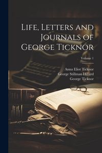 Produktbild: Life, Letters and Journals of George Ticknor; Volume 1