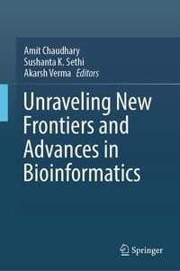 Produktbild: Unraveling New Frontiers and Advances in Bioinformatics