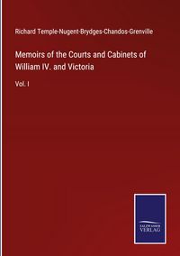 Produktbild: Memoirs of the Courts and Cabinets of William IV. and Victoria