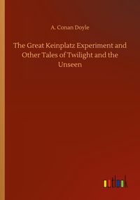 Produktbild: The Great Keinplatz Experiment and Other Tales of Twilight and the Unseen