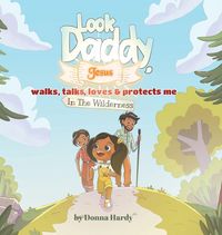 Produktbild: Look Daddy, Jesus walks, talks, loves and protects me in the Wilderness