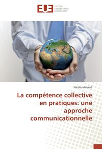 Produktbild: La comp&eacute;tence collective en pratiques: une approche communicationnelle