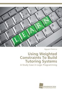 Produktbild: Using Weighted Constraints To Build Tutoring Systems
