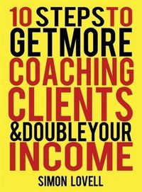 Produktbild: 10 Steps To Get More Coaching Clients & Double Your Income