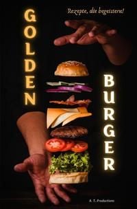 Produktbild: GOLDEN BURGER | Rezepte, die begeistern (Format: 12,5 x 19,0 cm)
