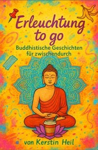 Produktbild: Erleuchtung to go &ndash; Buddhistische Geschichten f&uuml;r zwischendurch