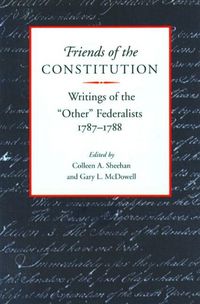Produktbild: Friends of the Constitution: Writings of the "Other" Federalists, 1787-1788