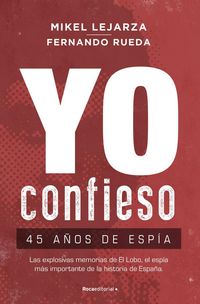 Produktbild: Yo confieso : 45 a&ntilde;os de esp&iacute;a