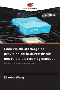 Produktbild: Fiabilit&eacute; du stockage et pr&eacute;vision de la dur&eacute;e de vie des relais &eacute;lectromagn&eacute;tiques