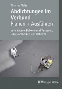 Produktbild: Abdichtungen im Verbund - Planen und Ausf&uuml;hren