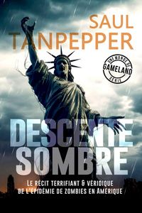 Produktbild: Descente sombre: Le r&eacute;cit terrifiant et v&eacute;ridique de l'&eacute;pid&eacute;mie de zombies en Am&eacute;rique
