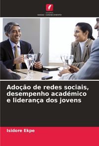 Produktbild: Ado&ccedil;&atilde;o de redes sociais, desempenho acad&eacute;mico e lideran&ccedil;a dos jovens