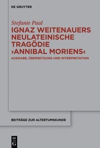 Produktbild: Ignaz Weitenauers neulateinische Trag&ouml;die "Annibal moriens"