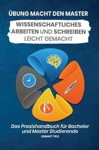 Produktbild: &Uuml;bung macht den Master: Wissenschaftliches Arbeiten und Schreiben leicht gemacht - Das Praxisbuch f&uuml;r Bachelor und Master Studierende