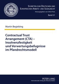 Produktbild: Contractual Trust Arrangement (CTA) &ndash; Insolvenzfestigkeit und Verwertungsbefugnisse im Pfandrechtsmodell