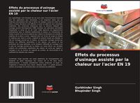 Produktbild: Effets du processus d'usinage assist&eacute; par la chaleur sur l'acier EN 19