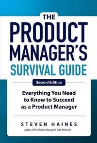 Produktbild: The Product Manager's Survival Guide, Second Edition: Everything You Need to Know to Succeed as a Product Manager