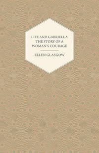 Produktbild: Life and Gabriella - The Story of a Woman's Courage