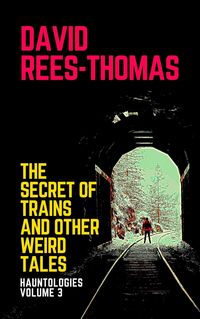 Produktbild: The Secret of Trains and other Weird Tales