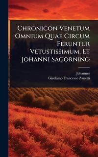 Produktbild: Chronicon Venetum Omnium Quae Circum Feruntur Vetustissimum, Et Johanni Sagornino