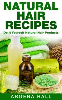 Produktbild: Natural Hair Recipes: Do It Yourself Natural Hair Products