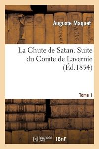 Produktbild: La Chute de Satan. Suite du Comte de Lavernie. Tome 1
