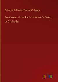 Produktbild: An Account of the Battle of Wilson's Creek, or Oak Holls