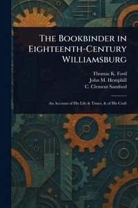 Produktbild: The Bookbinder in Eighteenth-Century Williamsburg